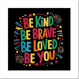 Be Kind Be Brave Be Loved Be You Posters and Art